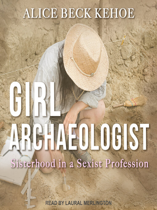 Title details for Girl Archaeologist by Alice Beck Kehoe - Available